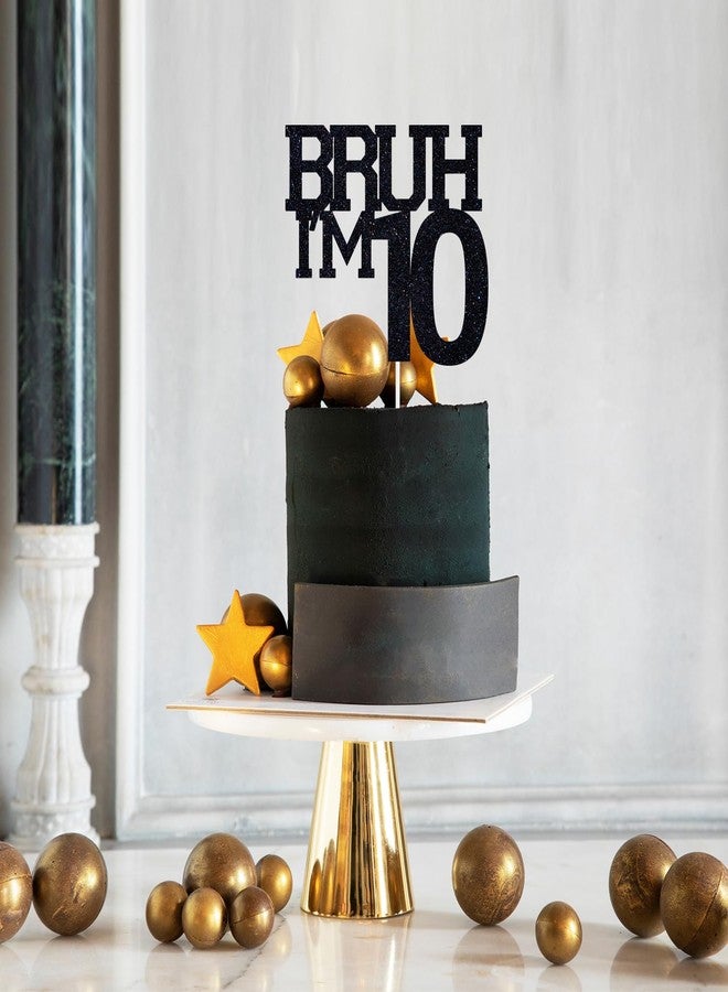ZACHAKO Black Glitter Bruh I'm 10 Cake Topper, Happy 10th Birthday/Bro I'm 10, Funny 10th Birthday Party Decorations - Image 3